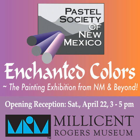 The Pastel Society of New Mexico’s 31st Annual Enchanted Colors