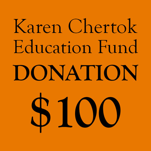 Karen Chertok Education Fund Donation: $100