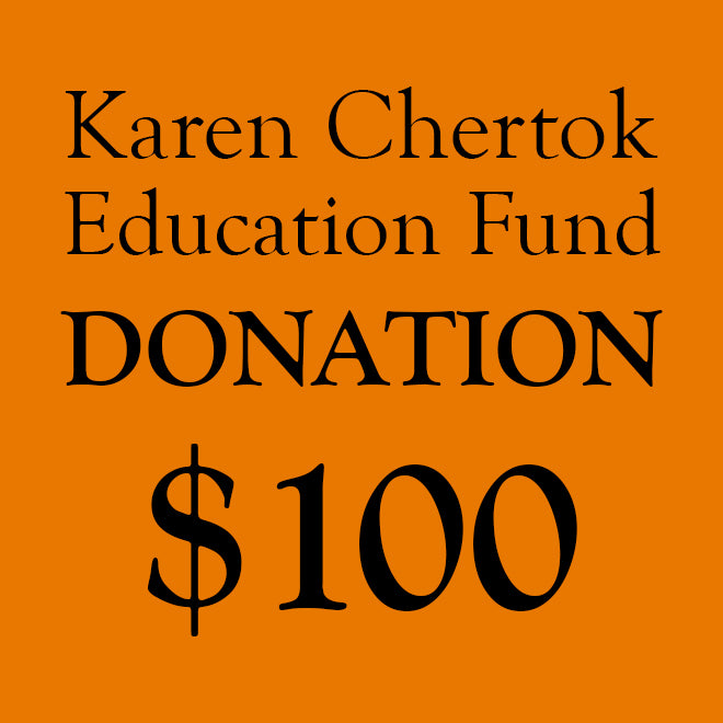 Karen Chertok Education Fund Donation: $100