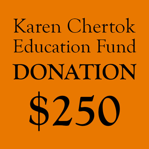 Karen Chertok Education Fund Donation: $250