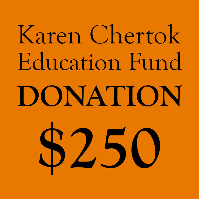 Karen Chertok Education Fund Donation: $250