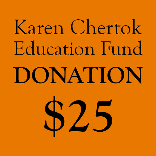 Karen Chertok Education Fund Donation: $25