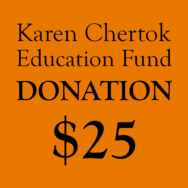 Karen Chertok Education Fund Donation: $25