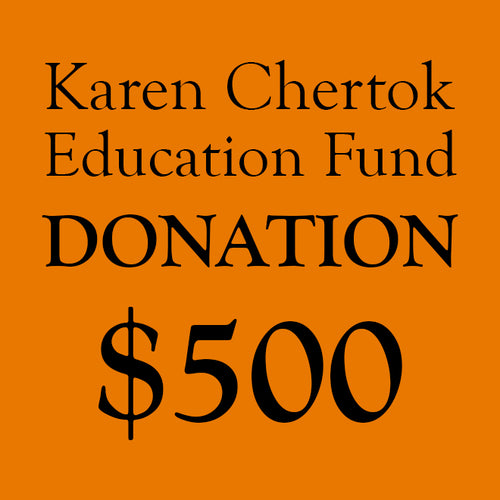 Karen Chertok Education Fund Donation: $500