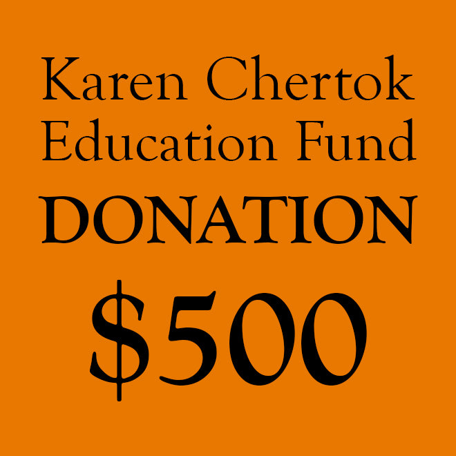 Karen Chertok Education Fund Donation: $500