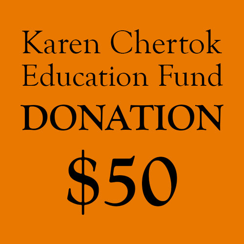 Karen Chertok Education Fund Donation: $50