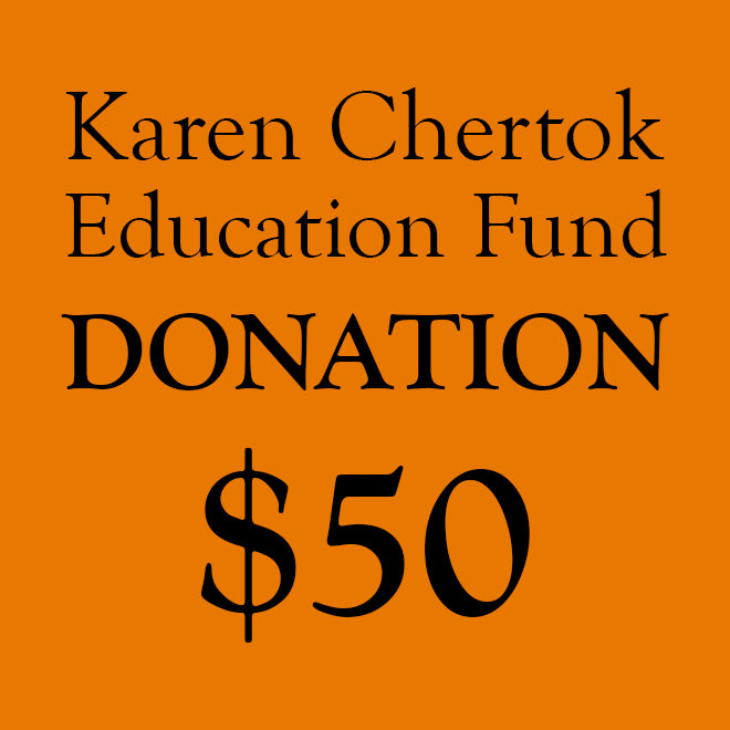 Karen Chertok Education Fund Donation: $50